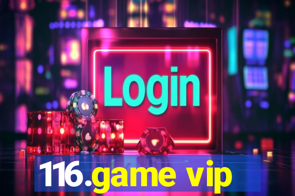 116.game vip